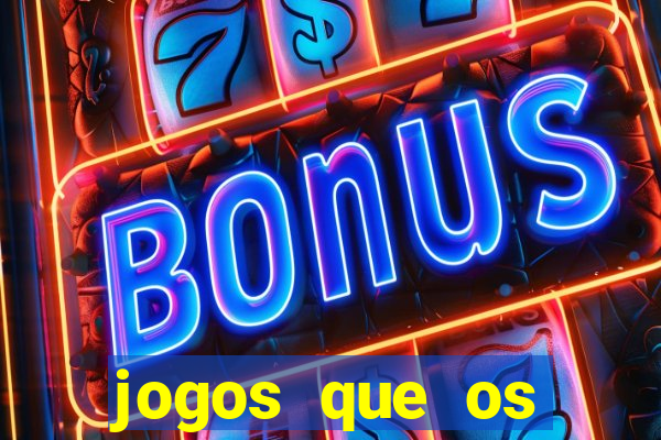 jogos que os famosos jogam para ganhar dinheiro